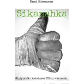 Riemunen, Sikanahka - (Säilytetään kahviossa TES.in vieressä)
