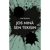 Kastman, Jos minä sen tekisin