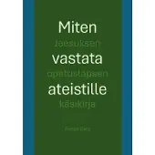 Berg, Miten vastata ateistille - Jeesuksen opetuslapsen käsikirja