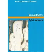 Shaw, Pyhä Johanna - Historiallinen näytelmä : lopullinen teksti