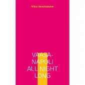 Nevantakanen, Vaasa-Napoli all night long