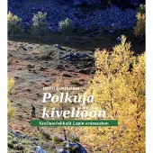 Uurinmäki, Polkuja kiveliöön - Vaellusvinkkejä Lapin erämaahan