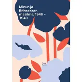 Rokka, Minun ja Brinsessan maailma, 1946 - 1949