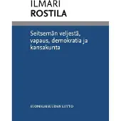 Ilmari Rostila, Seitsemän veljestä, vapaus, demokratia ja kansakunta