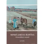 Mattila, Minkä jaksaa kantaa - Historiallinen sukuromaani