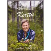 Kosketuksella Kerttu - Yrittäjänaisen tarina kotikylästä maailmalle