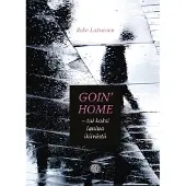 Latvanen, Goin' Home - tai kaksi laulua ikävästä