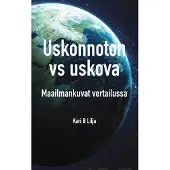 Lilja, Uskonnoton vs uskova - Maailmankuvat vertailussa