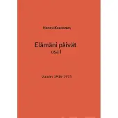 Kaunonen, Elämäni päivät osa I - Vuodet 1946-1975