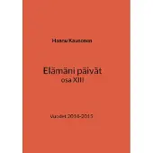 Kaunonen, Elämäni päivät osa XIII - Vuodet 2014-2015