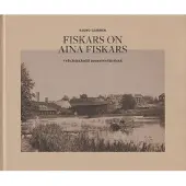Sairinen, Fiskars on aina Fiskars - Työläiselämää ruukkiyhteisössä