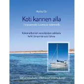Elo, Koti kannen alla - Purjeveneellä Suomesta Välimerelle