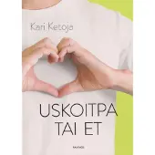 Ketoja, Uskoitpa tai et