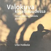 Halkola, Valokuva kirjallisuudessa - Faktaa, fiktiota, faktiota 1923-2023