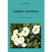 Leppälahti, Isoäidin kasvitieto - Kasvit entisajan elämässä