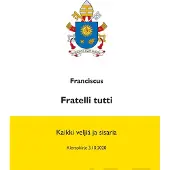 Franciscus, Fratelli tutti (Kaikki veljiä ja sisaria) - Veljeydestä ja sosiaalisesta ystävyydestä