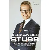 Kalle Virtapohja: Alexander Stubb - Matka presidentiksi
