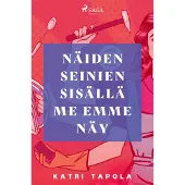 Tapola, Näiden seinien sisällä me emme näy