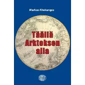 Ahokangas, Täällä Arktoksen alla