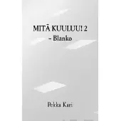 Kari, Mitä kuuluu! 2 - - Blanko