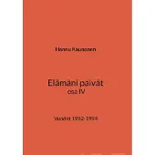 Kaunonen, Elämäni päivät osa IV - Vuodet 1982-1994