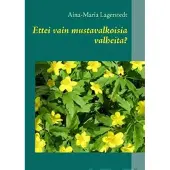 Lagerstedt, Ettei vain mustavalkoisia valheita?