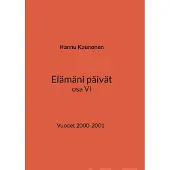 Kaunonen, Elämäni päivät osa VI - Vuodet 2000-2001
