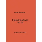 Kaunonen, Elämäni päivät osa VII - Vuodet 2002-2003