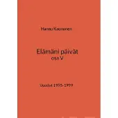 Kaunonen, Elämäni päivät osa V - Vuodet 1995-1999