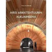 Aro-Heinilä, Hirsi arkkitehtuurin alkuaineena
