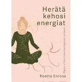 Enroos, Herätä Kehosi energiat - Opas elinvoimaisempaan arkeen