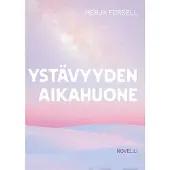 Forsell, Ystävyyden aikahuone - Novelli