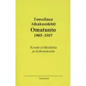Teosofinen Aikakauskirja Omatunto 1905-1907 - Kooste artikkeleista ja tiedonannoista