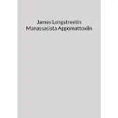 James Longstreetin Manassasista Appomattoxiin