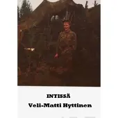 Hyttinen, Intissä - Muistoja Suomen Raskaasta