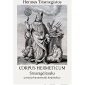 Hermes Trismegistos, Corpus Hermeticum - Smaragditaulu ja muita hermeettisiä kirjoituksia