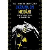 Gaudeamus Hurskainen, Ukraina on meidän! - Kirkot ja politiikka Ukrainan ja Venäjän suhteissa