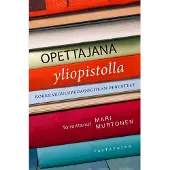 Opettajana yliopistolla - Korkeakoulupedagogiikan perusteet