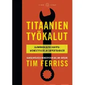 Ferriss, Titaanien työkalut - Elämänohjeita huippumenestyjiltä ja supertähdiltä
