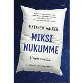 Miksi nukumme - Unen voima