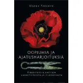 Ahonen, Oopiumia ja ajatusharjoituksia - Kirjoituksia antiikin lääketieteestä ja filosofiasta