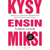 Sinek, Kysy ensin MIKSI - Parhaat johtajat innostavat muuttamaan maailmaa