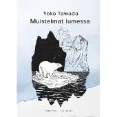 Yoko Tawada : Muistelmat lumessa