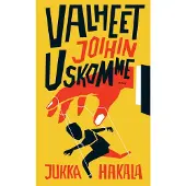 Hakala, Valheet joihin uskomme
