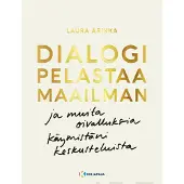 Arikka, Dialogi pelastaa maailman ja muita oivalluksia käymistäni keskusteluista