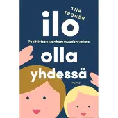Kirjapaja Trogen, Ilo olla yhdessä - Positiivisen vanhemmuuden voima