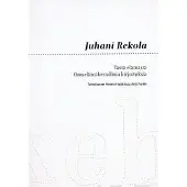 Rekola, Tästä elämästä - Omaelämäkerrallisia kirjoituksia