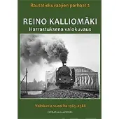 Reino Kalliomäki - Harrastuksena valokuvaus : Rautatiekuvaajien parhaat 2