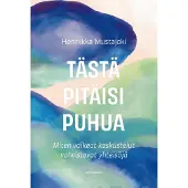 Mustajoki, Tästä pitäisi puhua - Miten vaikeat keskustelut vahvistavat yhteisöjä