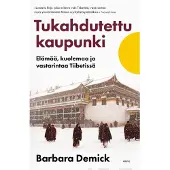 Otava Demick, Tukahdutettu kaupunki - Elämää, kuolemaa ja vastarintaa Tiibetissä